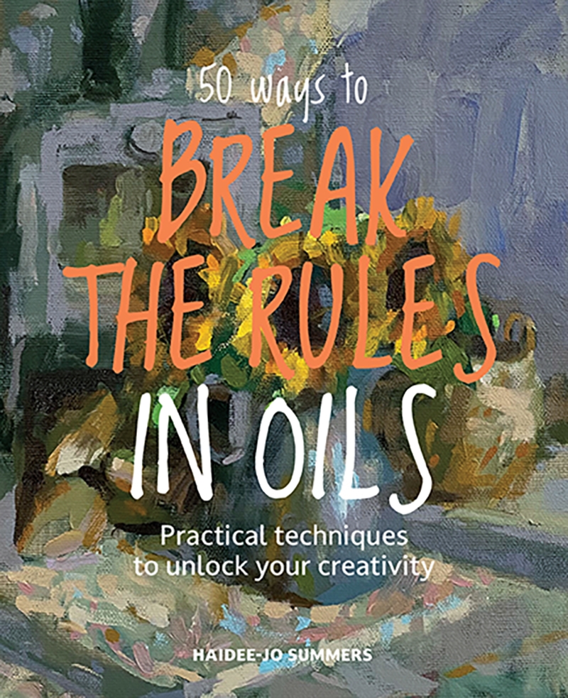50 Ways to Break the Rules in Oils/Product Detail/Art