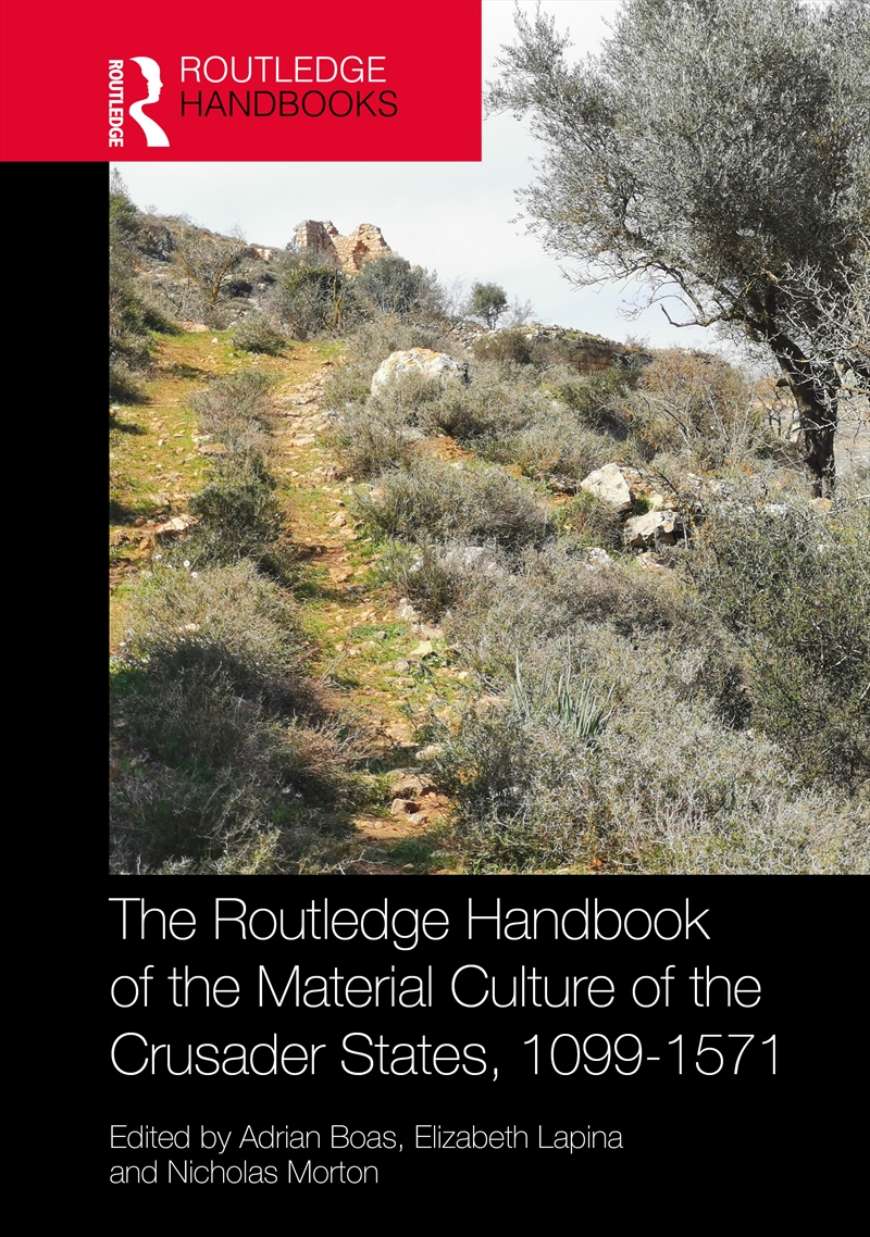 The Routledge Handbook of the Material Culture of the Crusader States, 1099–1571/Product Detail/History