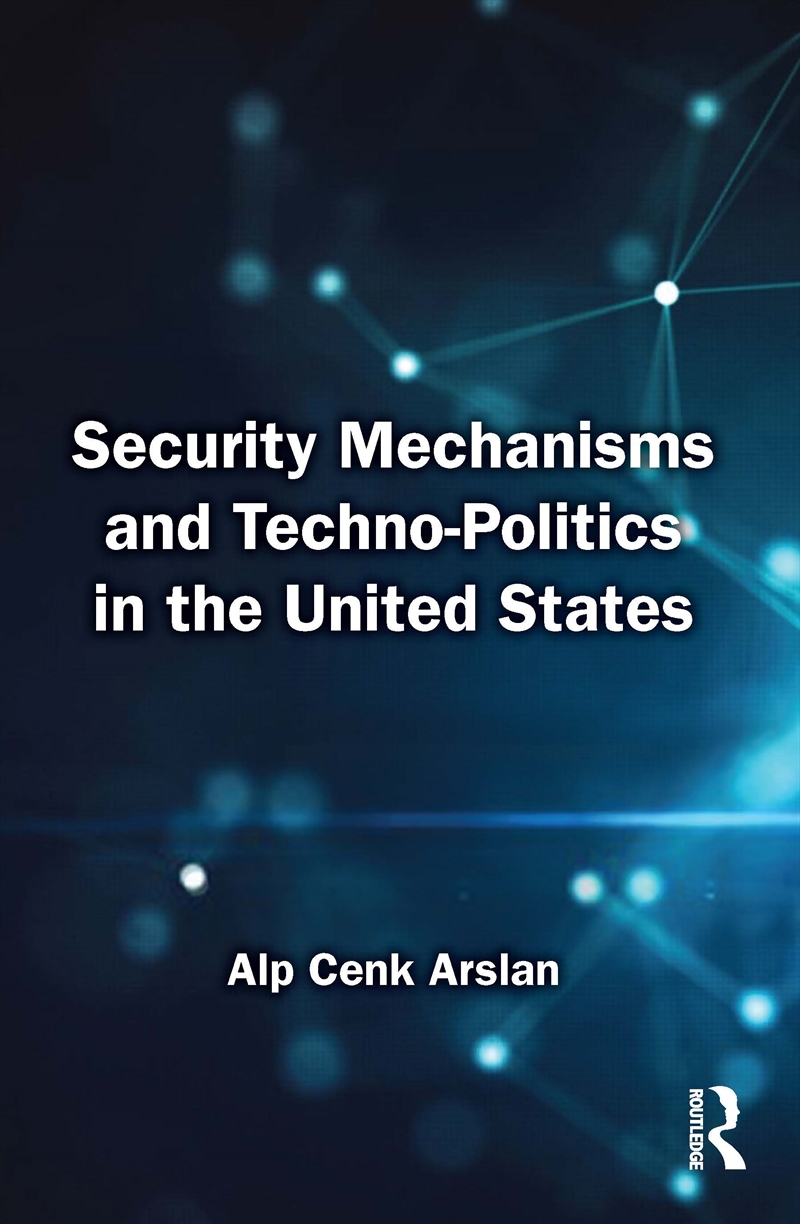 Security Mechanisms and Techno-Politics in the United States/Product Detail/Business Leadership & Management