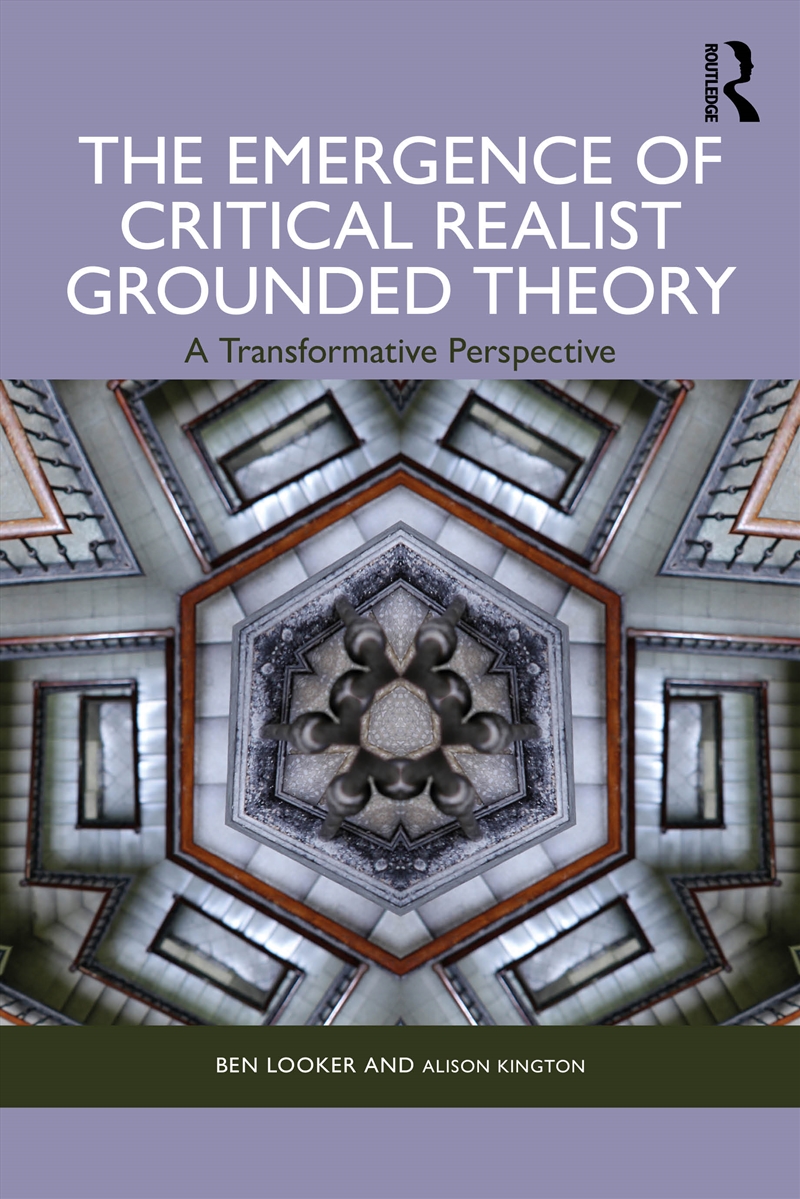 The Emergence of Critical Realist Grounded Theory/Product Detail/Reference & Encylopaedias