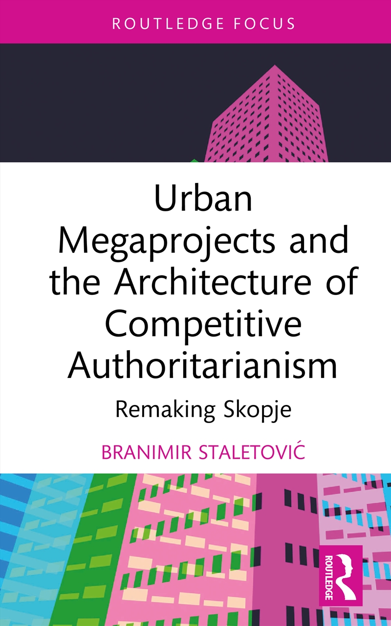Urban Megaprojects and the Architecture of Competitive Authoritarianism/Product Detail/Geography