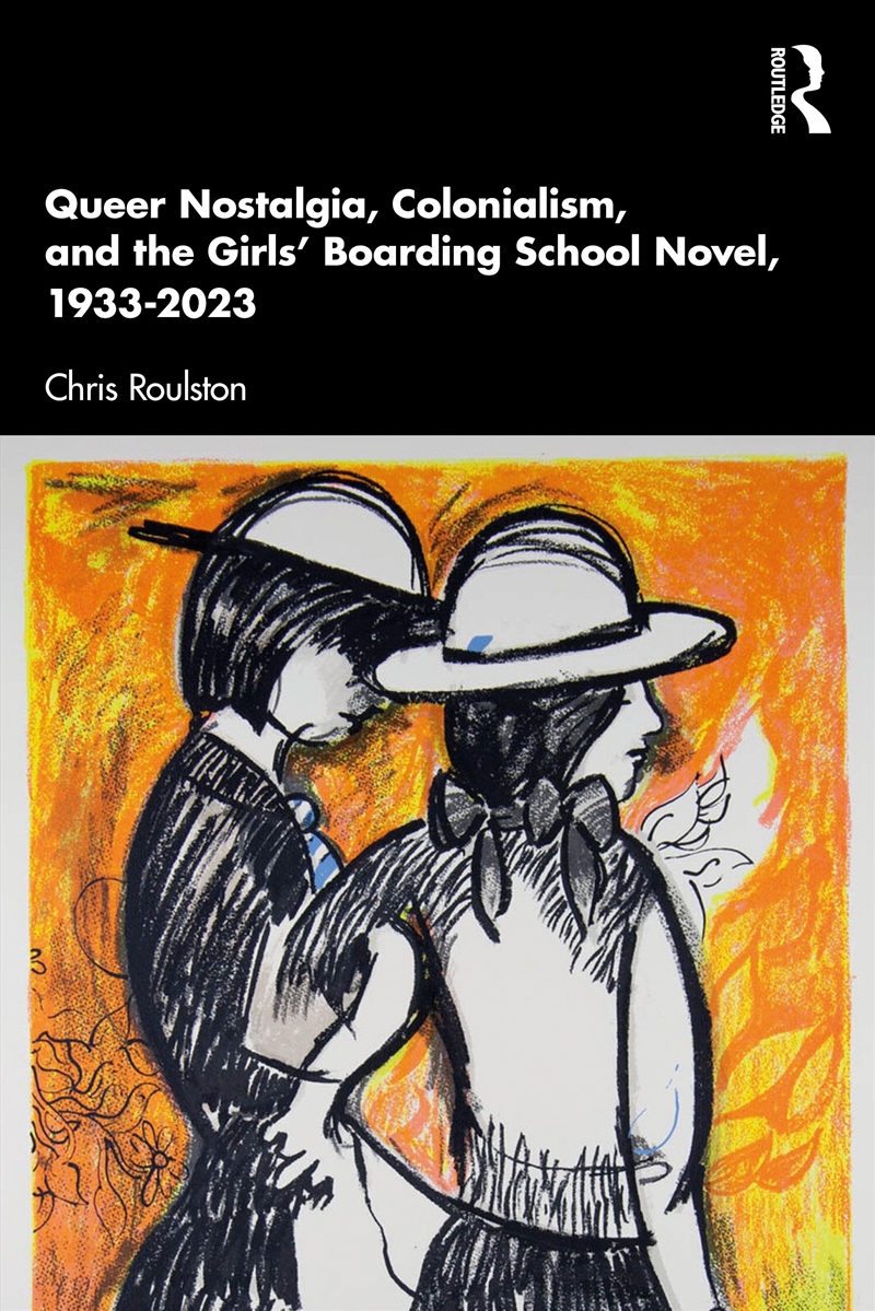 Queer Nostalgia, Colonialism, and the Girls’ Boarding School Novel, 1933–2023/Product Detail/Literature & Poetry