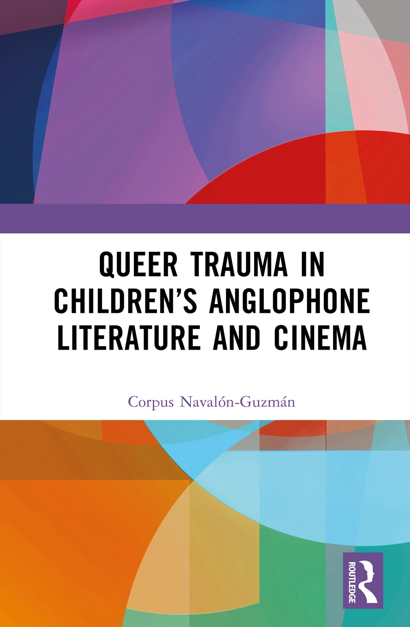 Queer Trauma in Children’s Anglophone Literature and Cinema/Product Detail/Society & Culture