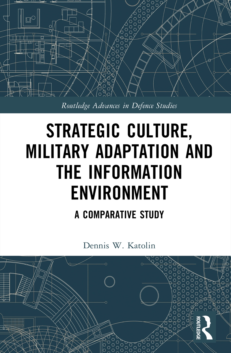 Strategic Culture, Military Adaptation and the Information Environment/Product Detail/Military