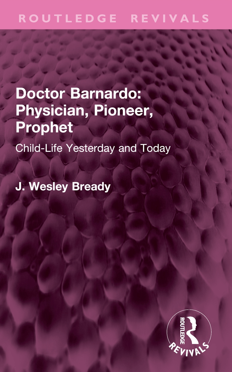 Doctor Barnardo: Physician, Pioneer, Prophet/Product Detail/Society & Culture