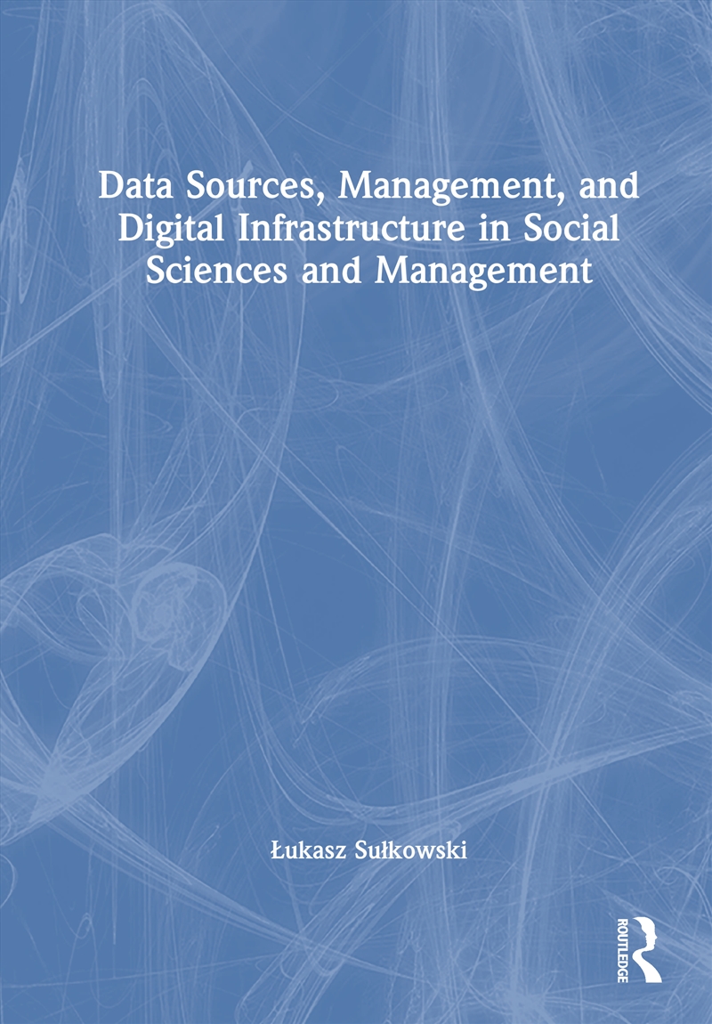 Data Sources, Management, and Digital Infrastructure in Social Sciences and Management/Product Detail/Reference & Encylopaedias
