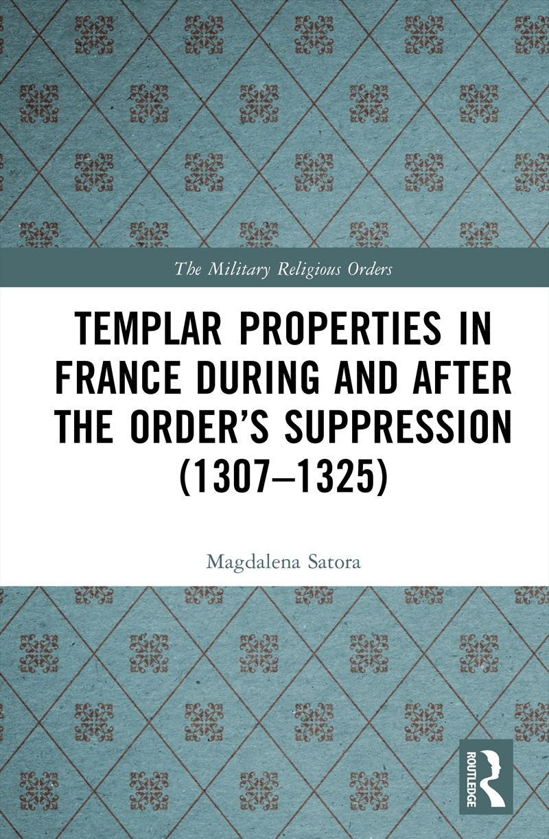 Templar Properties in France during and after the Order’s Suppression (1307–1325)/Product Detail/History