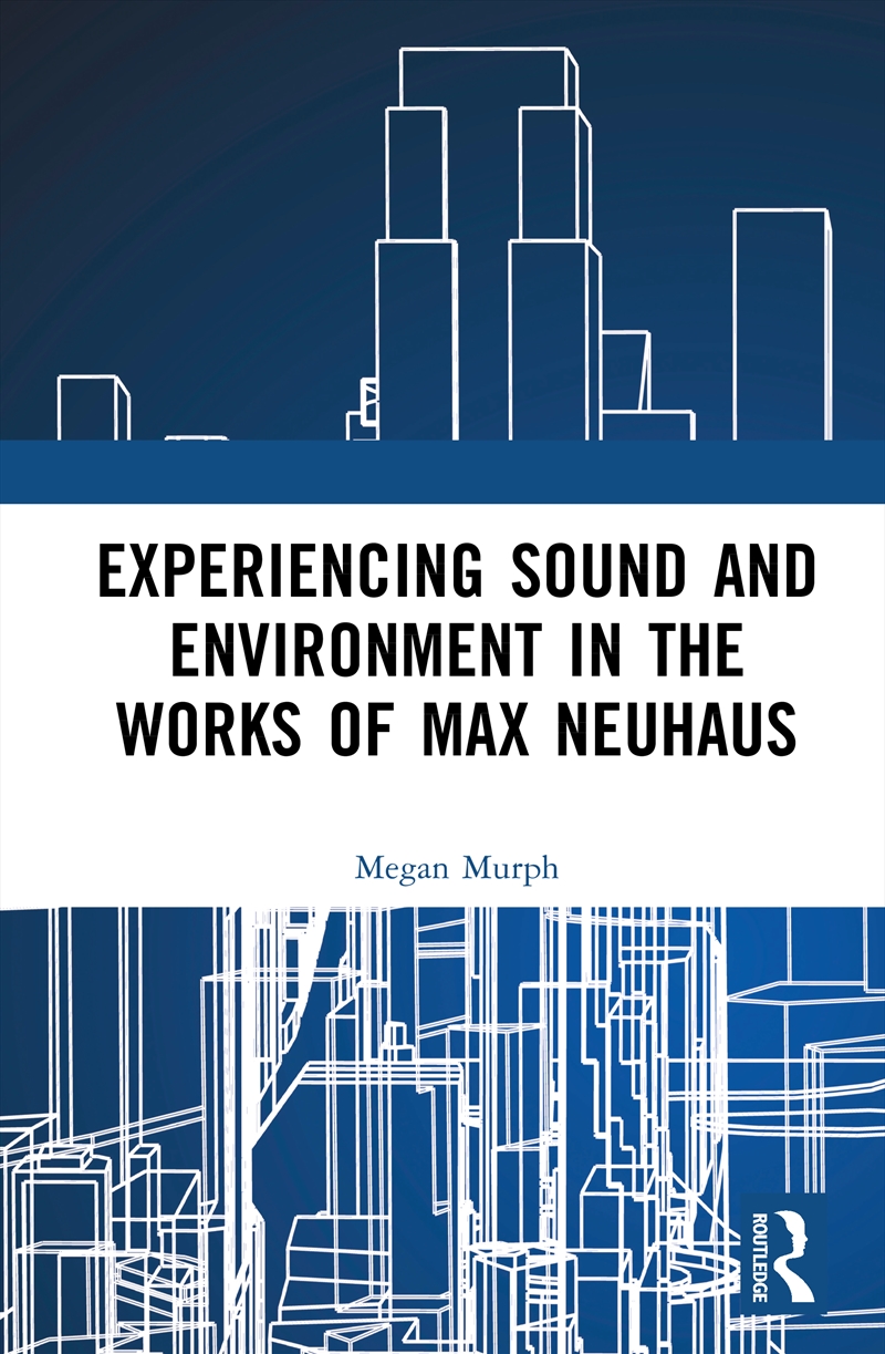 Experiencing Sound and Environment in the Works of Max Neuhaus/Product Detail/Media