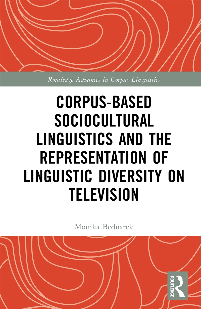 Corpus-Based Sociocultural Linguistics and The Representation of Linguistic Diversity on Television/Product Detail/Language & Linguistics