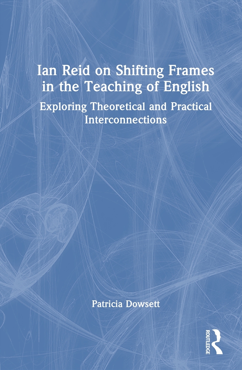 Ian Reid on Shifting Frames in the Teaching of English/Product Detail/Teaching