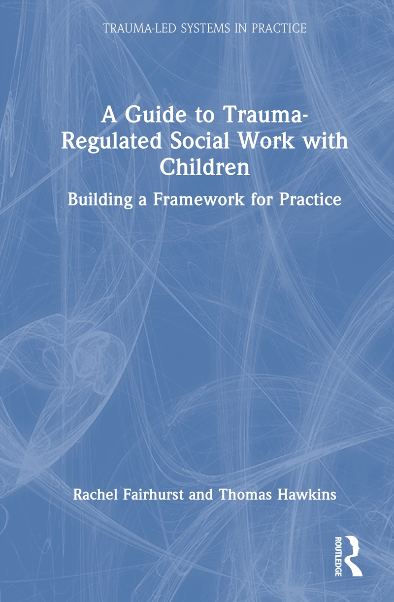 A Guide to Trauma-Regulated Social Work with Children/Product Detail/Healthcare