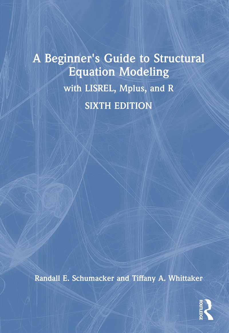 A Beginner's Guide to Structural Equation Modeling/Product Detail/Psychology