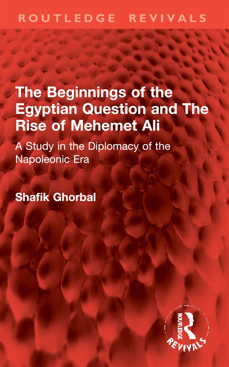 The Beginnings of the Egyptian Question and The Rise of Mehemet Ali/Product Detail/Politics & Government