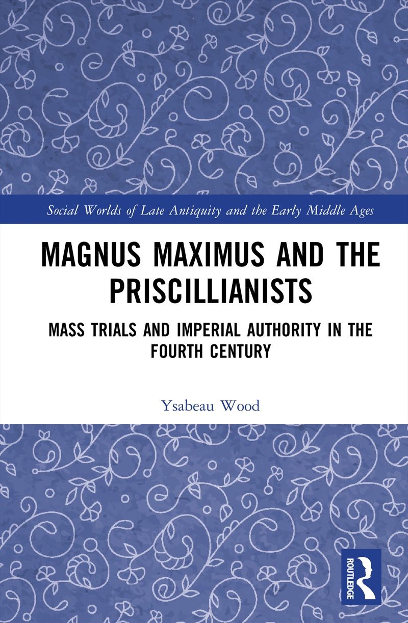 Magnus Maximus and the Priscillianists/Product Detail/History