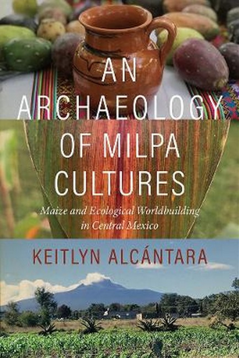 An Archaeology of Milpa Cultures/Product Detail/Society & Culture
