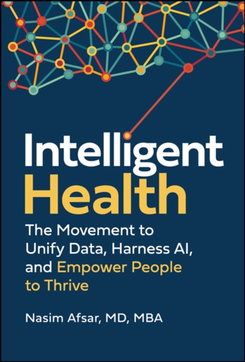 Intelligent Health : The Movement to Unify Data, Harness AI, and Empower People to Thrive/Product Detail/Science