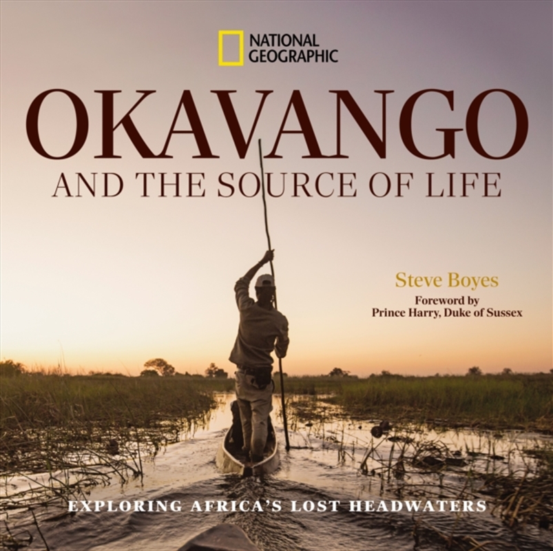 Okavango and the Source of Life : Exploring Africa's Lost Headwaters/Product Detail/Travel Writing