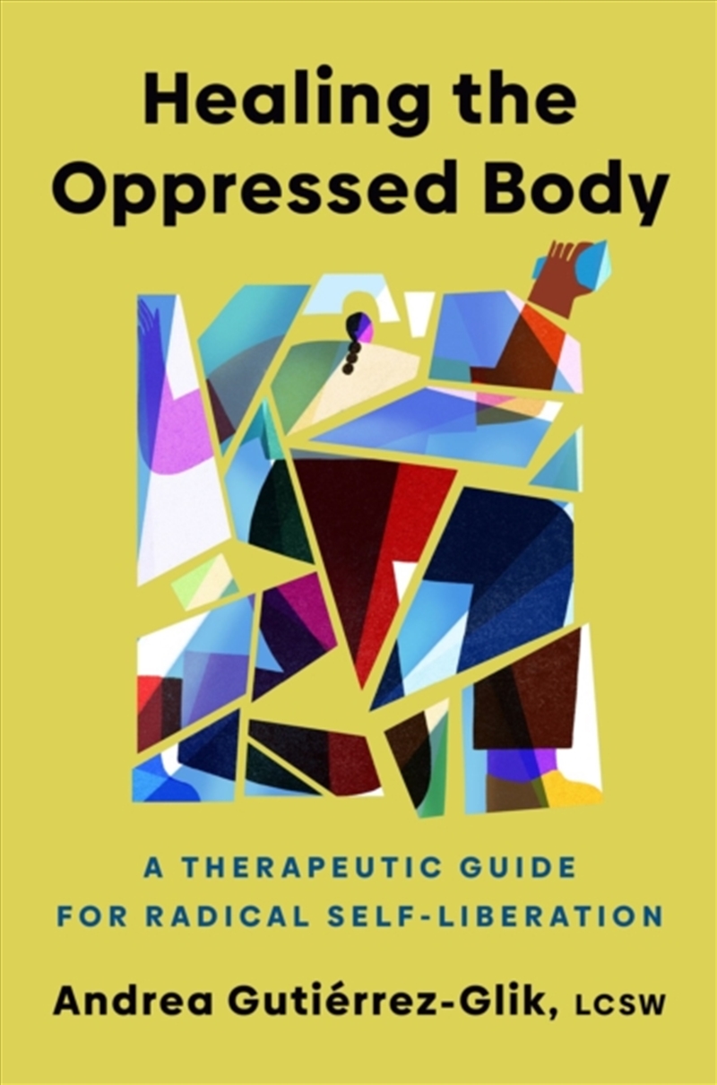 Healing the Oppressed Body : A Therapeutic Guide for Radical Self-Liberation/Product Detail/Psychology