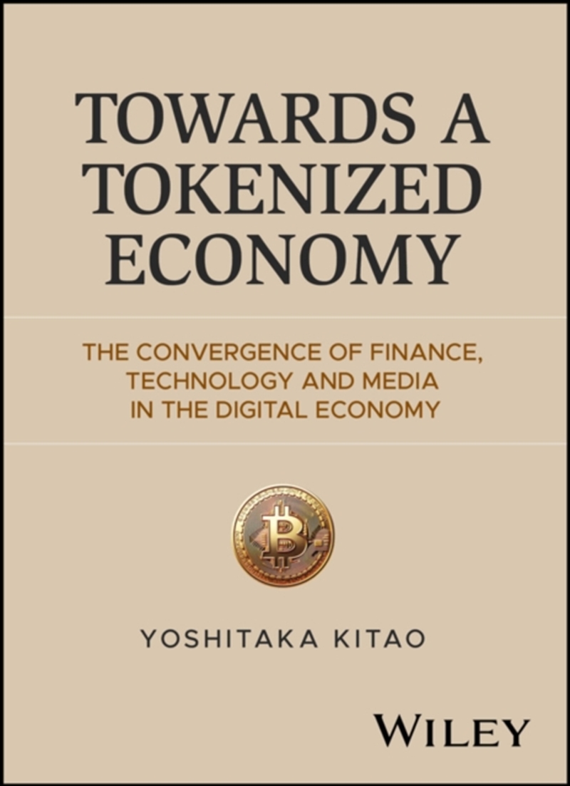 Towards a Tokenized Economy : The Convergence of Finance, Technology and Media in the Digital Econom/Product Detail/Business Leadership & Management