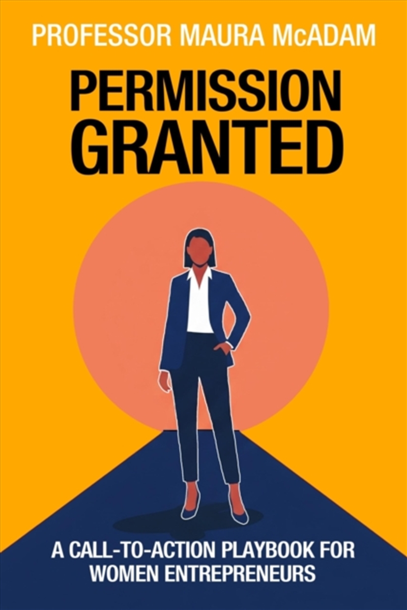 Permission Granted : A Call-to-Action Playbook for Women Entrepreneurs/Product Detail/Business Leadership & Management