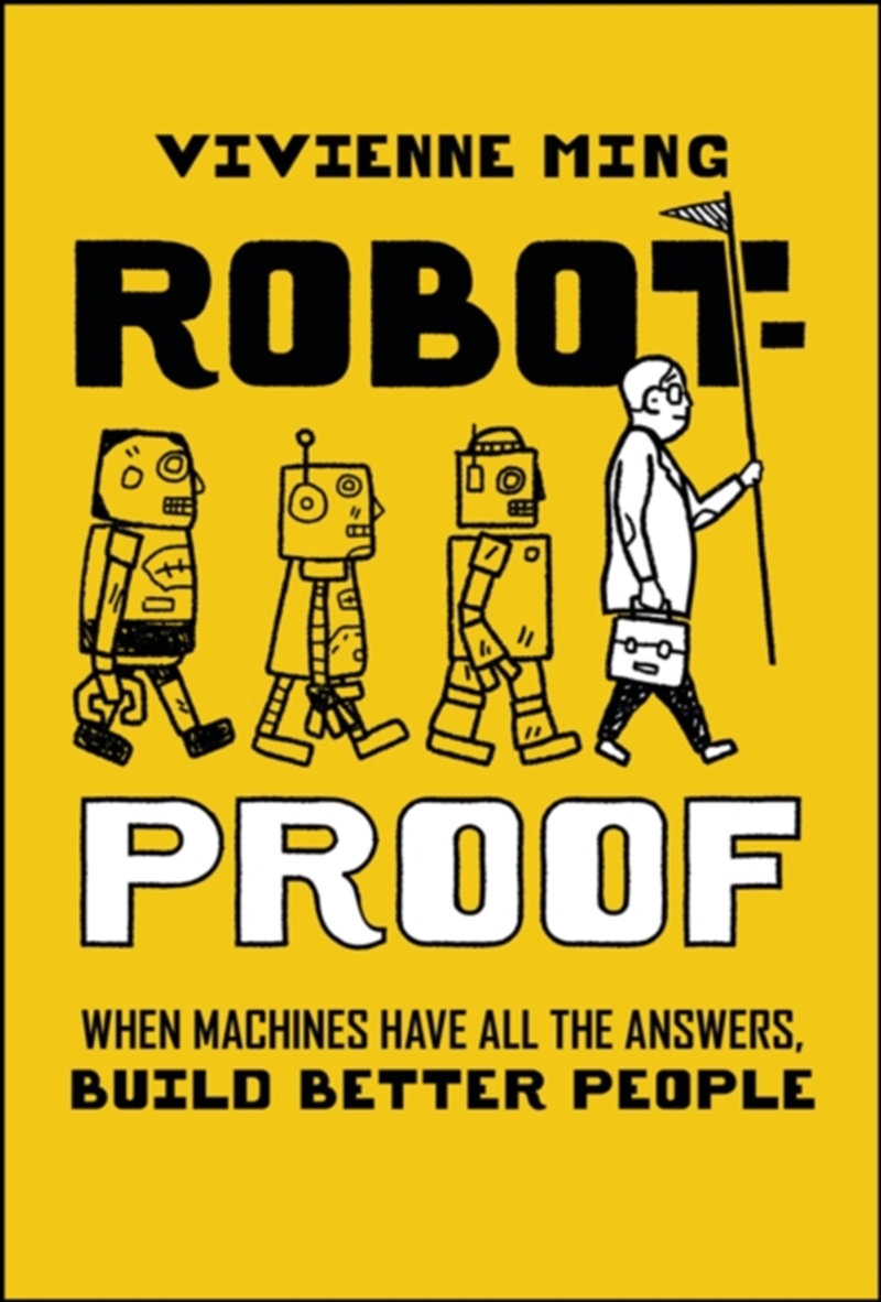 Robot-Proof : When Machines Have all the Answers, Build Better People/Product Detail/Business Leadership & Management