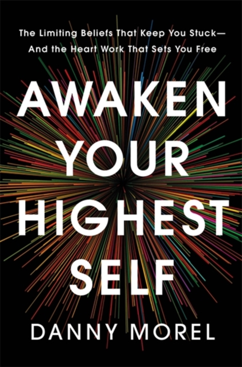 Awaken Your Highest Self : The Limiting Beliefs That Keep You Stuck—And the Heart Work That Sets You/Product Detail/Self Help & Personal Development