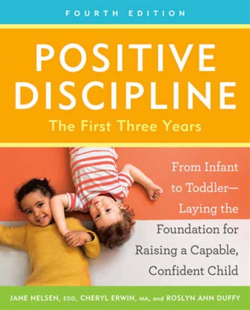 Positive Discipline: The First Three Years, Fourth Edition : From Infant to Toddler--Laying the Foun/Product Detail/Family & Health