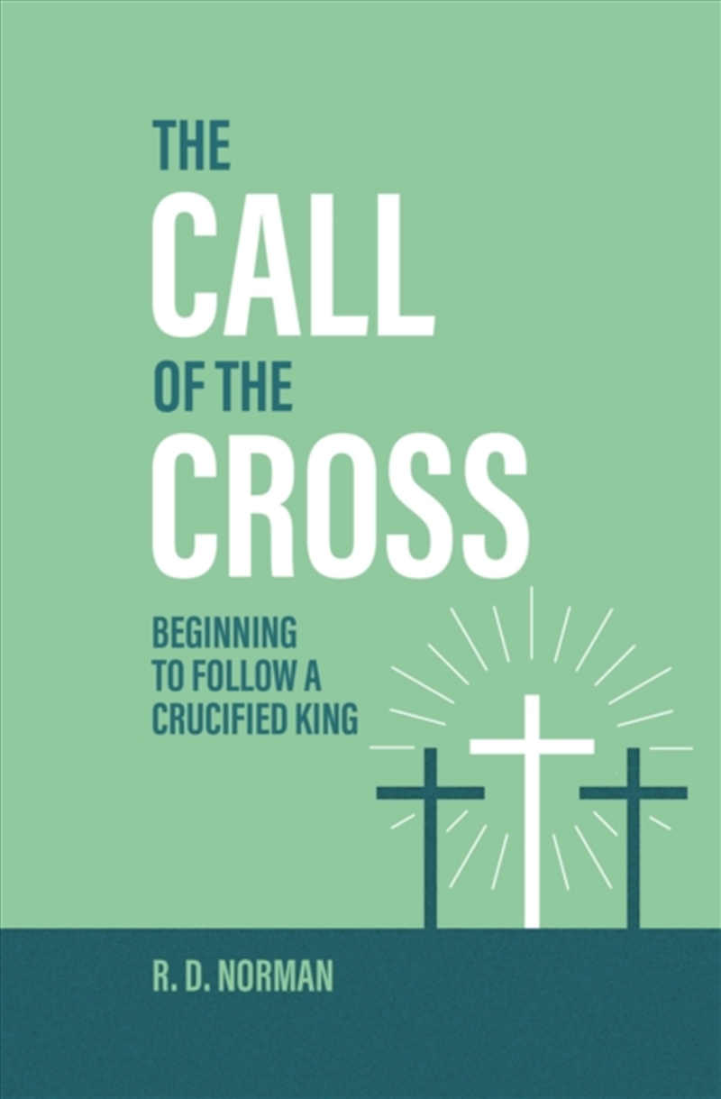The Call of the Cross : Beginning to Follow a Crucified King/Product Detail/Religion & Beliefs