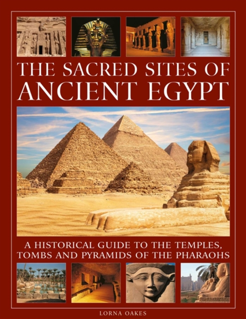 The Sacred Sites of Ancient Egypt : A historical guide to the temples, tombs and pyramids of the pha/Product Detail/History