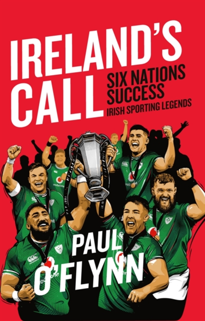 Ireland's Sporting Legends: Ireland's Call : Six Nations Success/Product Detail/Childrens