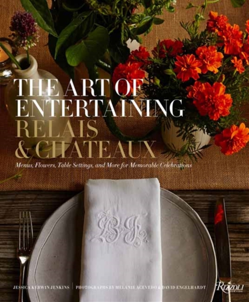 The Art of Entertaining Relais & Chateaux : Menus, Flowers, Table Settings, and More for Memorable C/Product Detail/Art