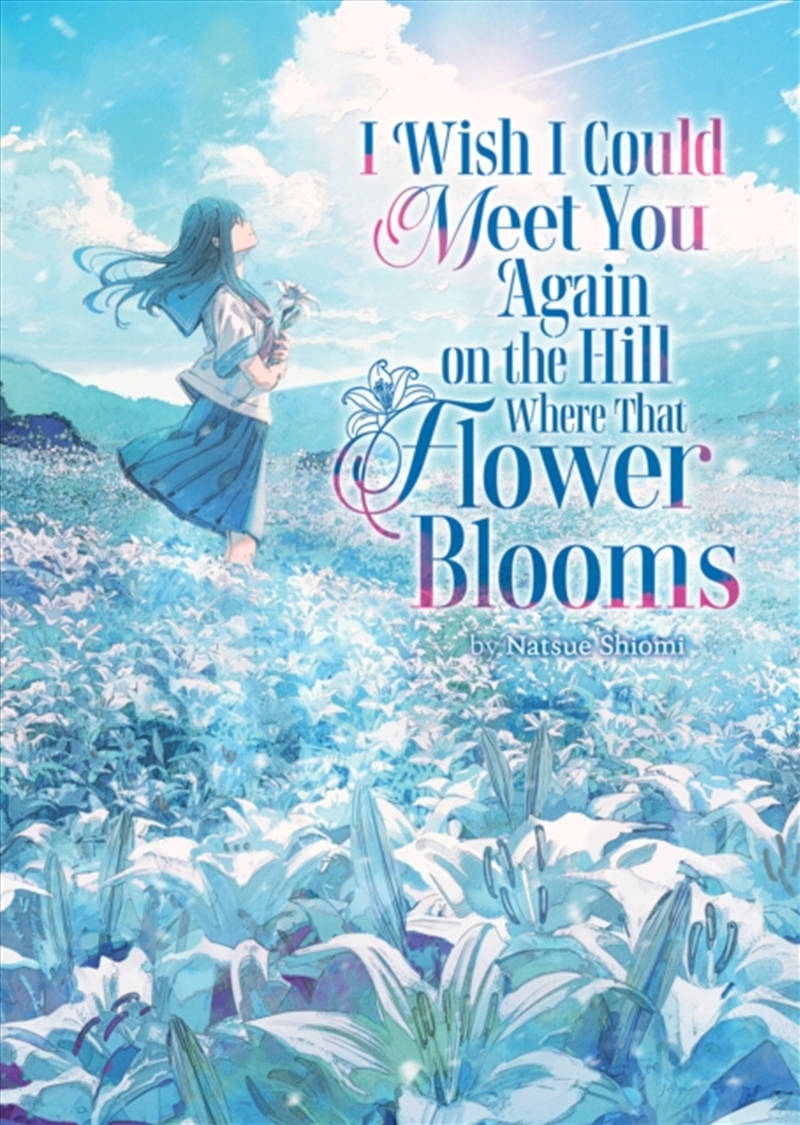 I Wish I Could Meet You Again on the Hill Where That Flower Blooms (Light Novel)/Product Detail/Graphic Novels