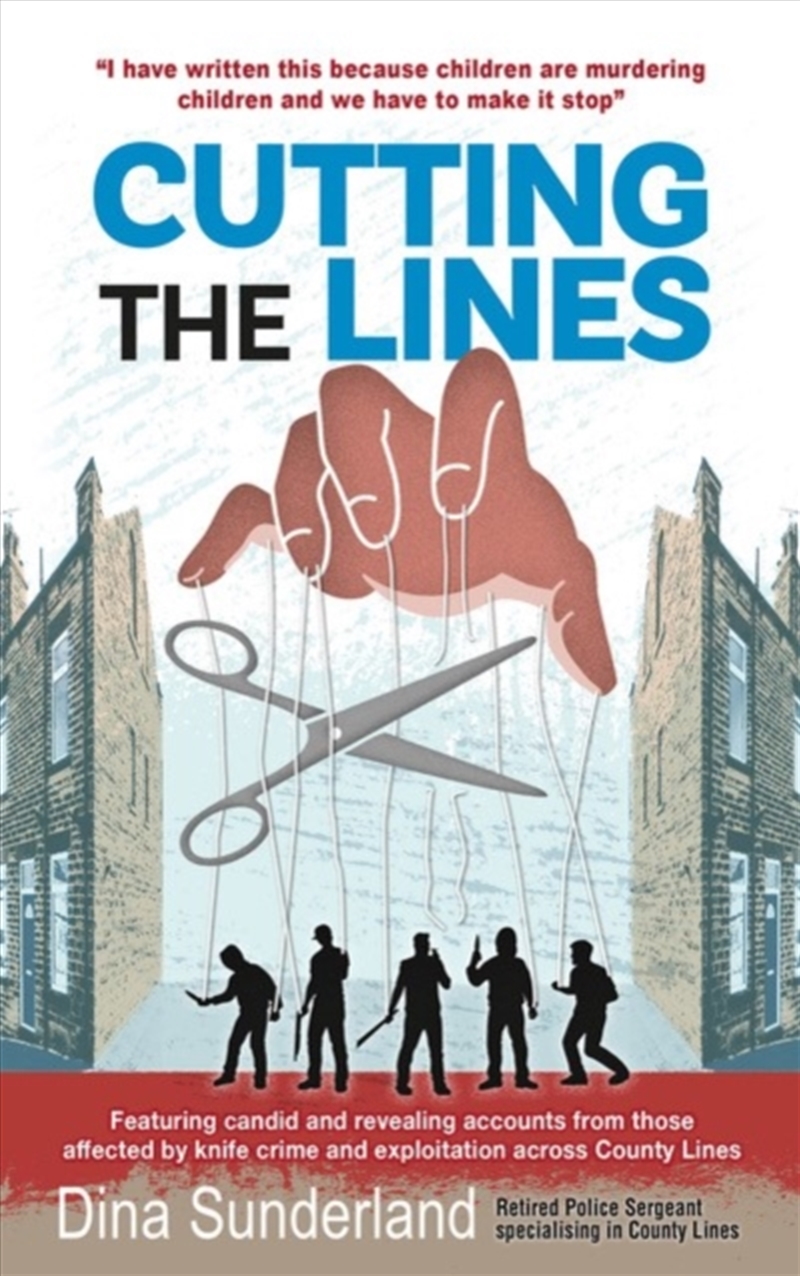Cutting the Lines : Featuring candid and revealing accounts from those affected by knife crime and e/Product Detail/Politics & Government