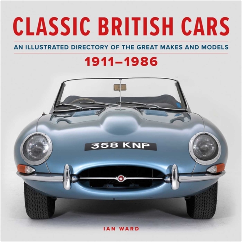 Classic British Cars 1911–1986 : An Illustrated Directory of the Great Makes and Models/Product Detail/Transportation