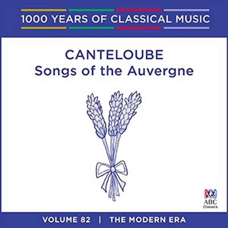 Canteloube: Songs Of The Auvergne (1000 Years Of Classical Music, Vol 82)/Product Detail/Classical