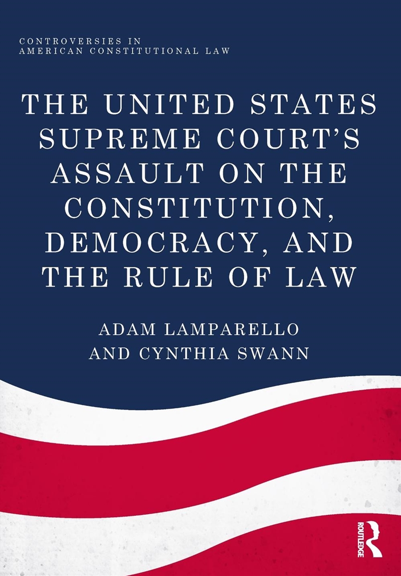 United States Supreme Court's Assault on the Constitution, Democracy, and the Rule of Law/Product Detail/Reading