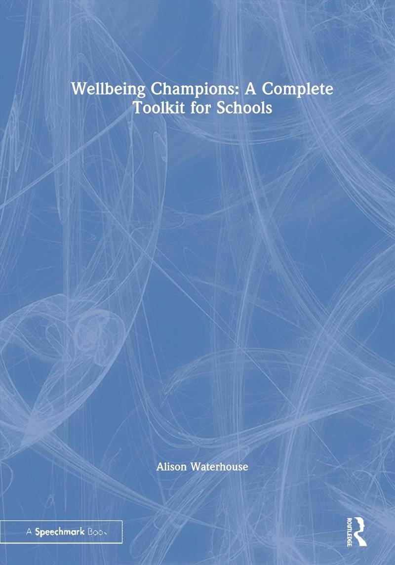 Wellbeing Champions: A Complete Toolkit for Schools/Product Detail/Psychology