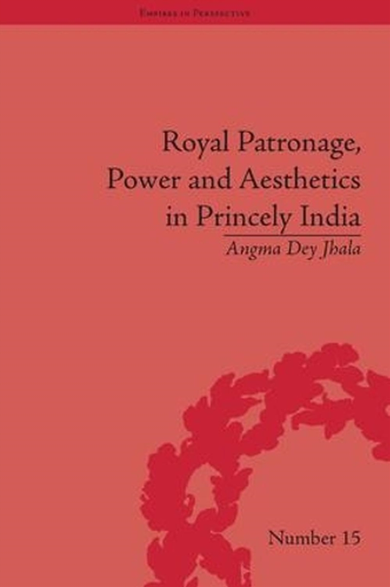 Royal Patronage, Power and Aesthetics in Princely India/Product Detail/History