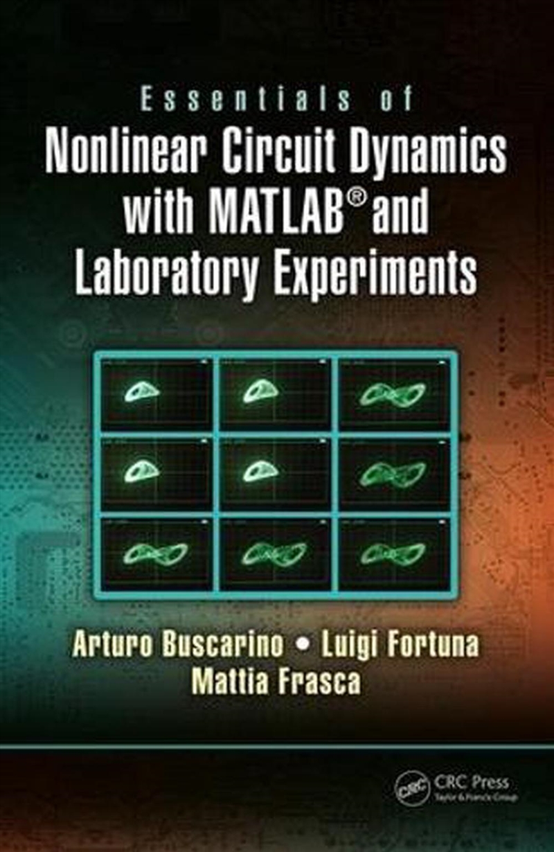 Essentials of Nonlinear Circuit Dynamics with MATLAB® and Laboratory Experiments/Product Detail/Technology & Engineering