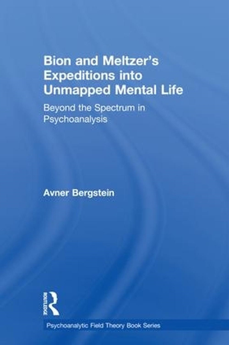 Bion and Meltzer's Expeditions into Unmapped Mental Life/Product Detail/Healthcare