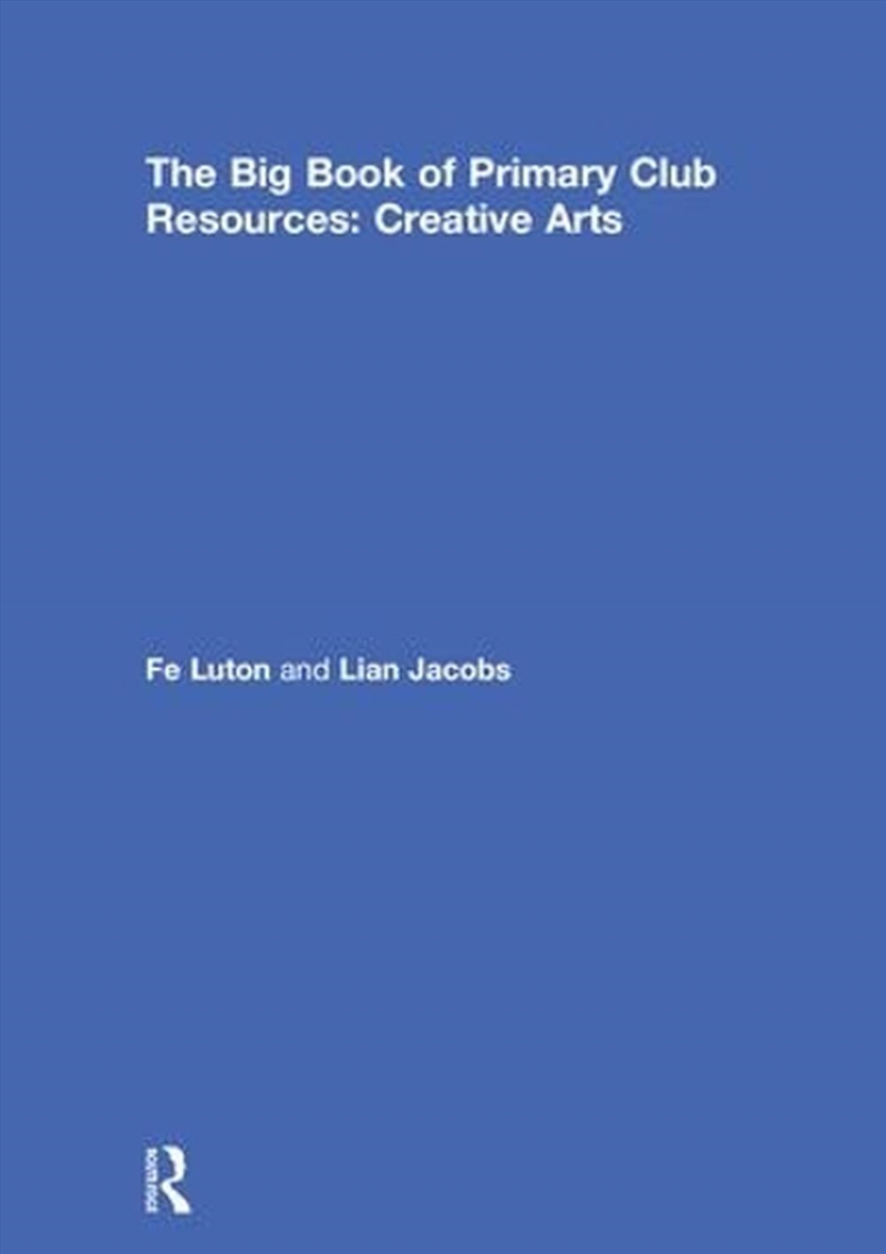 Big Book of Primary Club Resources: Creative Arts/Product Detail/Teaching