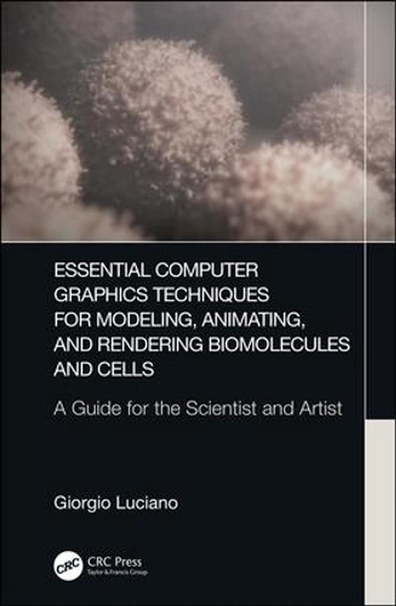 Essential Computer Graphics Techniques for Modeling, Animating, and Rendering Biomolecules and Cells/Product Detail/Technology & Engineering