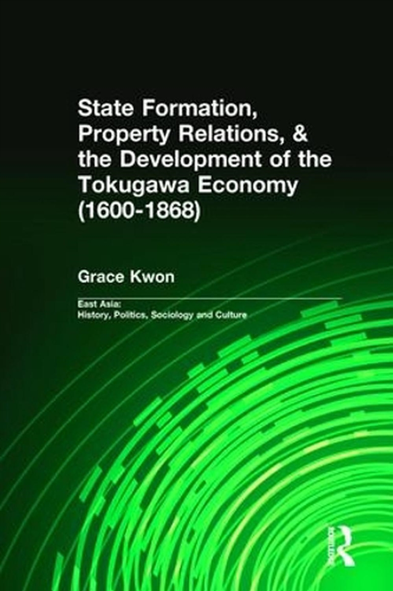 State Formation, Property Relations, & the Development of the Tokugawa Economy (1600-1868)/Product Detail/History