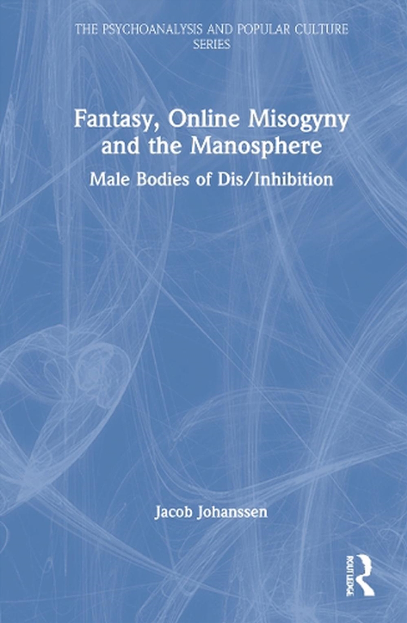 Fantasy, Online Misogyny and the Manosphere/Product Detail/Society & Culture