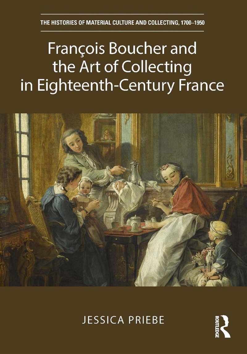 François Boucher and the Art of Collecting in Eighteenth-Century France/Product Detail/Art