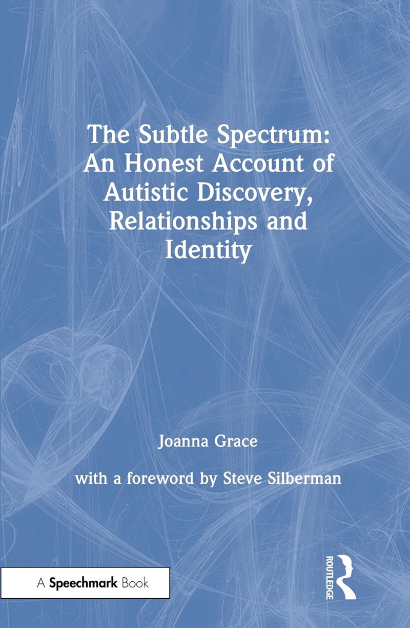 Subtle Spectrum: An Honest Account of Autistic Discovery, Relationships and Identity/Product Detail/Teaching