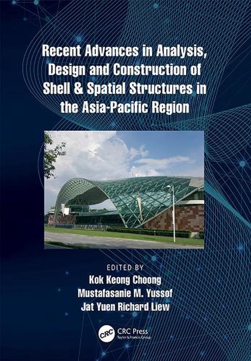 Recent Advances in Analysis, Design and Construction of Shell & Spatial Structures in the Asia-Pacif/Product Detail/Technology & Engineering