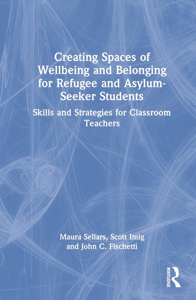Creating Spaces of Wellbeing and Belonging for Refugee and Asylum-Seeker Students/Product Detail/Teaching