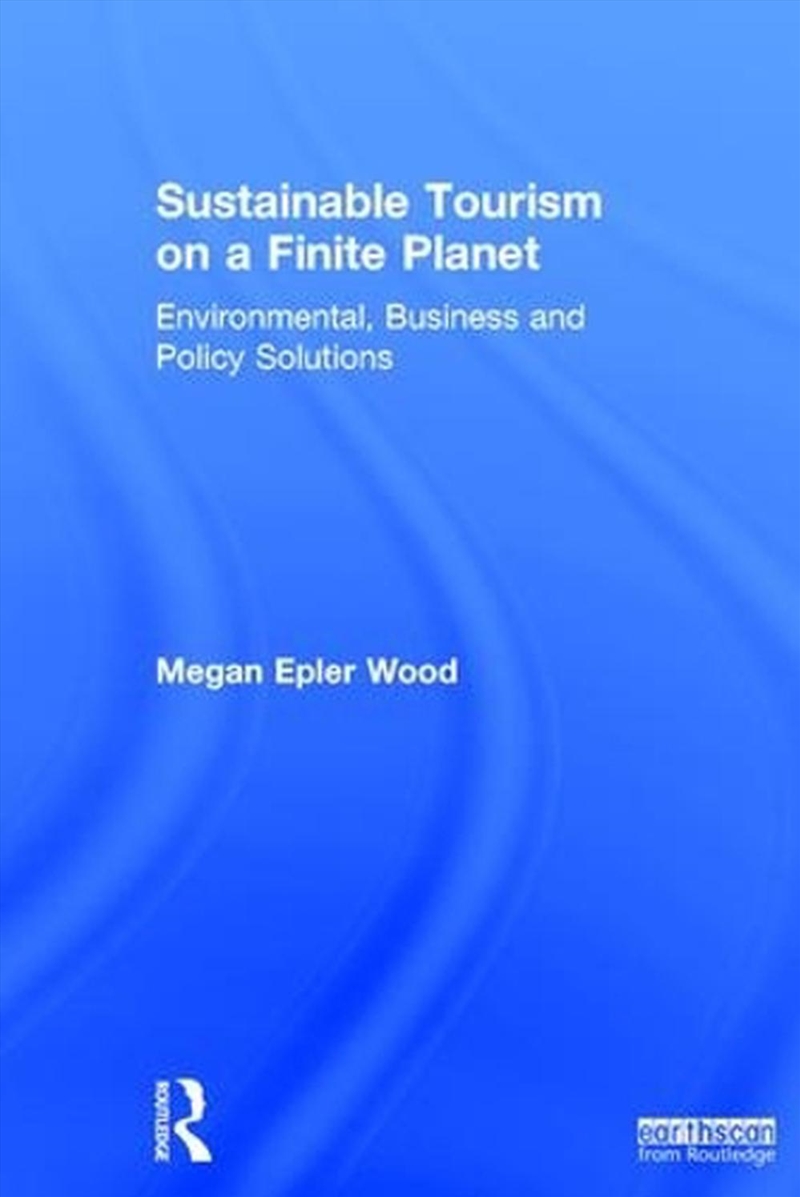 Sustainable Tourism on a Finite Planet/Product Detail/Business Leadership & Management