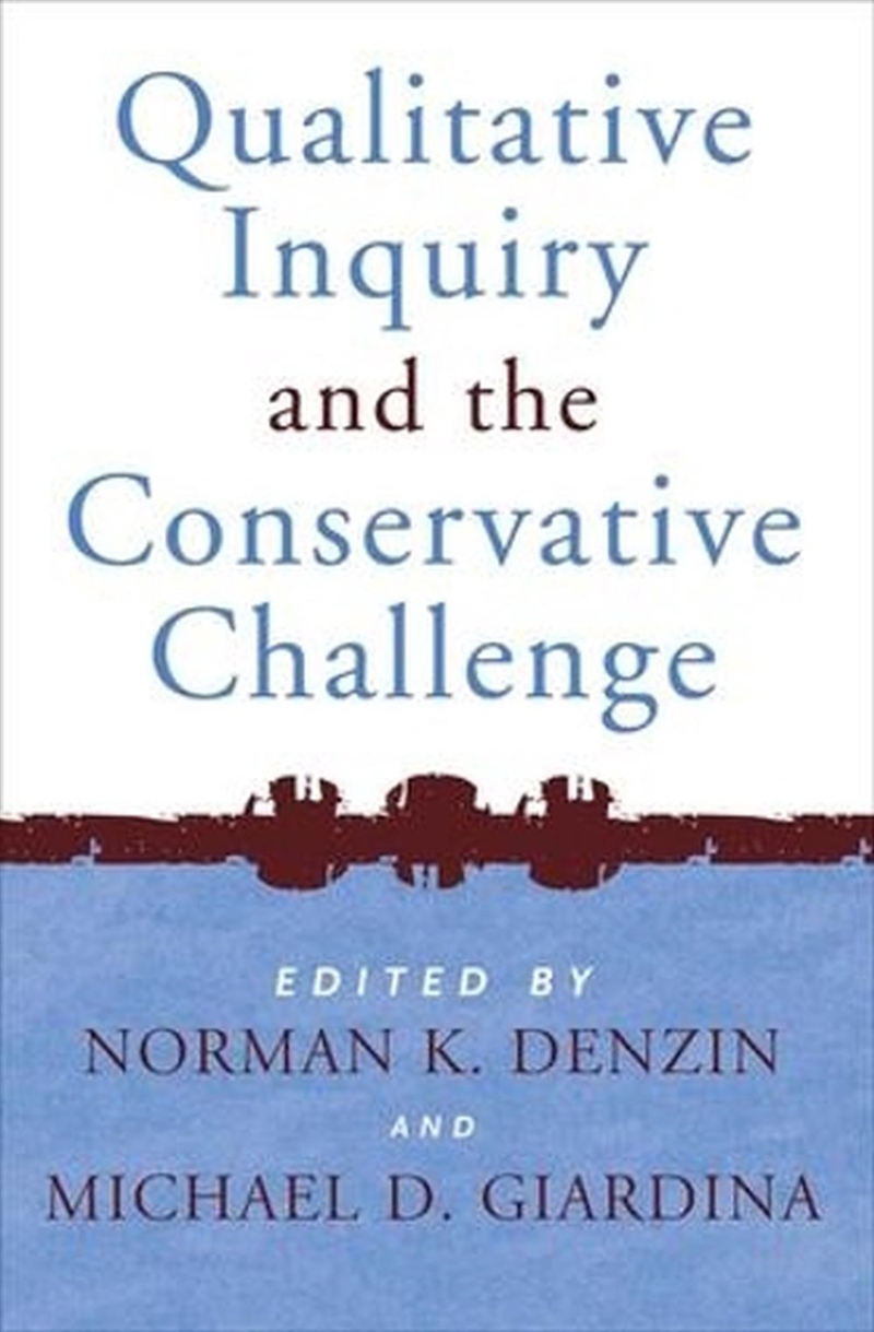 Qualitative Inquiry and the Conservative Challenge/Product Detail/Reference & Encylopaedias